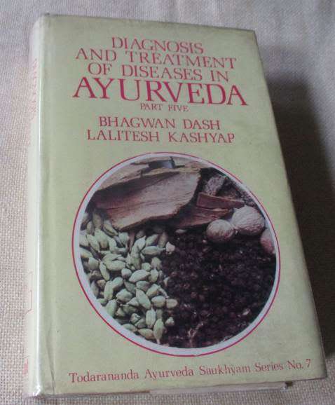 DIAGNOSIS AND TREATMENT OF DISEASES IN AYURVEDA - PART FIVE - BHAGWAN DASH, LALITESH KASHYAP