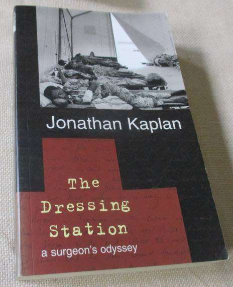 THE DRESSING STATION - A SURGEON`S ODYSSEY - JONATHAN KAPLAN