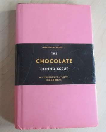 THE CHOCOLATE CONNOISSEUR - FOR EVERYONE WITH A PASSION OF CHOCOLATE - CHLOE DOUTRE-ROUSSEL
