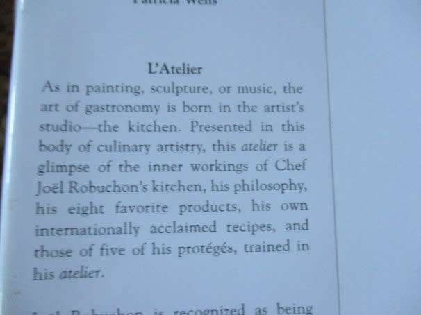 L`ATELIER OF JOEL ROBUCHON - THE ARTISTRY OF A MASTER CHEF AND HIS PROTEGES - BY PATRICIA WELLS