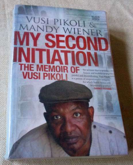 MY SECOND INITIATION - THE MEMOIR OF VUSI PIKOLI - VUSI PIKOLI & MANDY WIENER