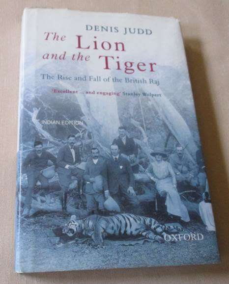 THE LION AND THE TIGER - THE RISE AND FALL OF THE BRITISH RAJ - DENIS JUDD