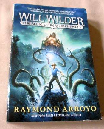WILL WILDER - THE RELIC OF PERILOUS FALLS - RAYMOND ARROYO