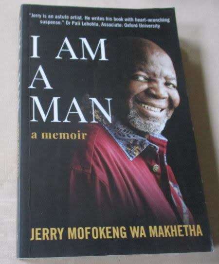 I AM A MAN - A MEMOIR - JERRY MOFOKENG WA MAKHETHA