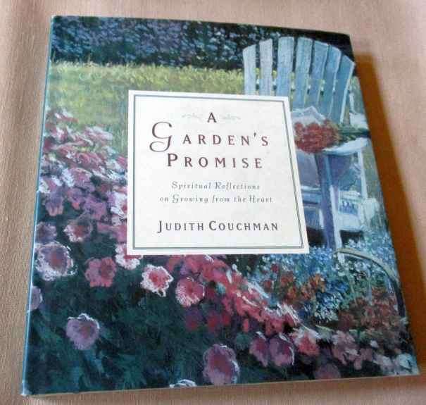 A GARDEN`S PROMISE - SPIRITUAL REFLECTIONS ON GROWING FROM THE HEART - JUDITH COUCHMAN