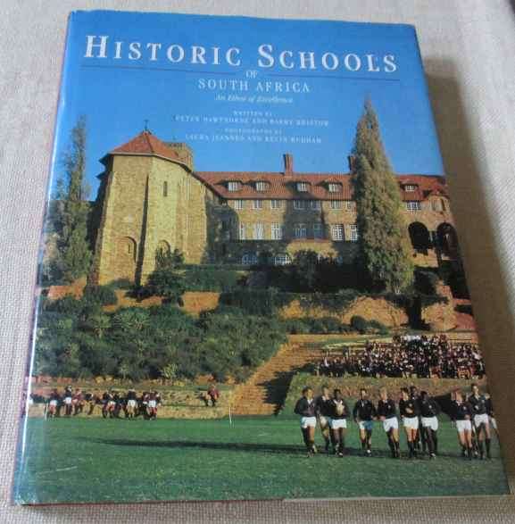 HISTORIC SCHOOLS OF SOUTH AFRICA - AN ETHOS OF EXCELLENCE - PETER HAWTHORN AND BARRY BRISTOW
