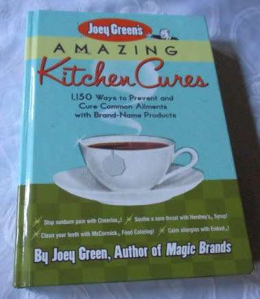JOEY GREEN`S AMAZING KITCHEN CURES - 1150 WAYS TO PREVENT AND CURE COMMON AILMENTS WITH BRAND-NAME .