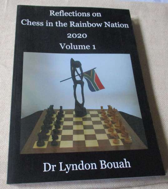REFLECTIONS ON CHESS IN THE RAINBOW NATION 2020 VOLUME 1 -  Dr LYNDON BOUAH ( SIGNED )