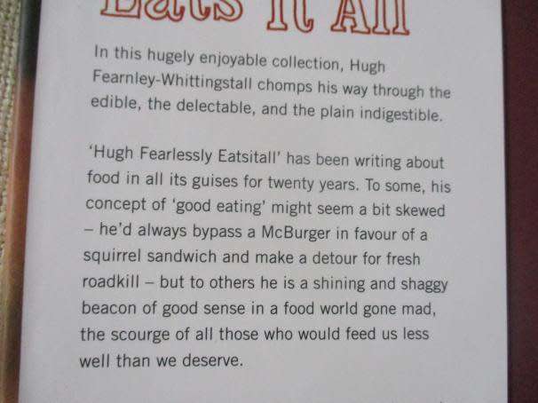 HUGH FEARLESSLY EATS IT ALL - DISPATCHES FROM THE GASTRONOMIC FRONTLINE HUGH FEARNLEY-WHITTINGSTALL