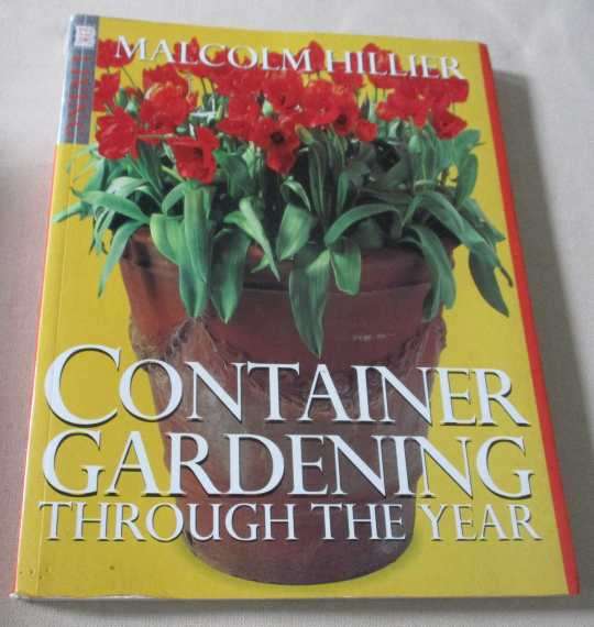 CONTAINER GARDENING THROUGH THE YEAR - MALCOLM HILLIER ( DK )