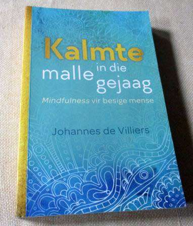 KALMTE IN DIE MALLE GEJAAG - MINDFULNESS VIR BESIGE MENSE - JOHANNES DE VILLIERS