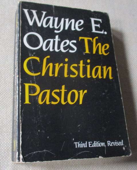 THE CHRISTIAN PASTOR - WAYNE E OATES ( THIRD EDITION REVISED )
