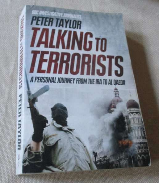 TALKING TO TERRORISTS - A PERSONAL JOURNEY FROM THE IRA TO AL QAEDA - PETER TAYLOR