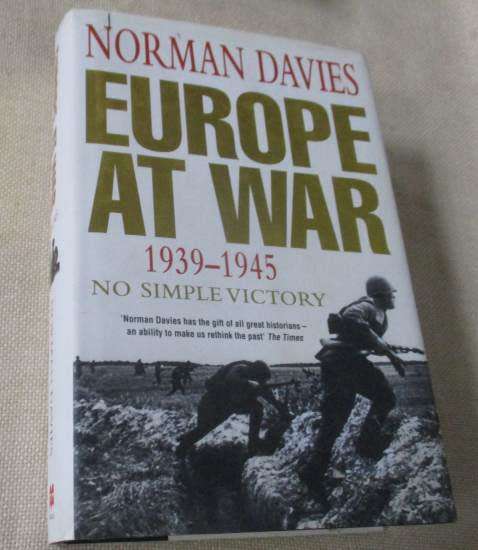 EUROPE AT WAR 1939 - 1945 - NO SIMPLE VICTORY - NORMAN DAVIES
