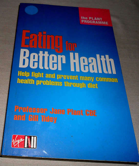 EATING FOR BETTER HEALTH - PROF. JANE PLANT AND GILL TIDEY