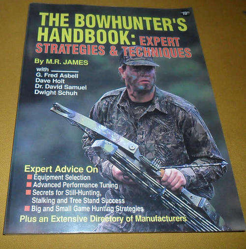 THE BOWHUNTER'S HANDBOOK : EXPERT STRATEGIES & TECHNIQUES - M.R. JAMES