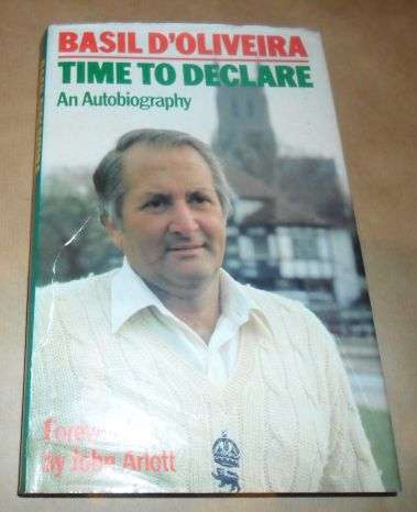 TIME TO DECLARE - BASIL D'OLIVEIRA - AN AUTOBIOGRAPHY