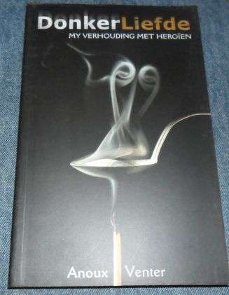 DONKER LIEFDE - MY VERHOUDING MET HEROIEN - ANOUX VENTER