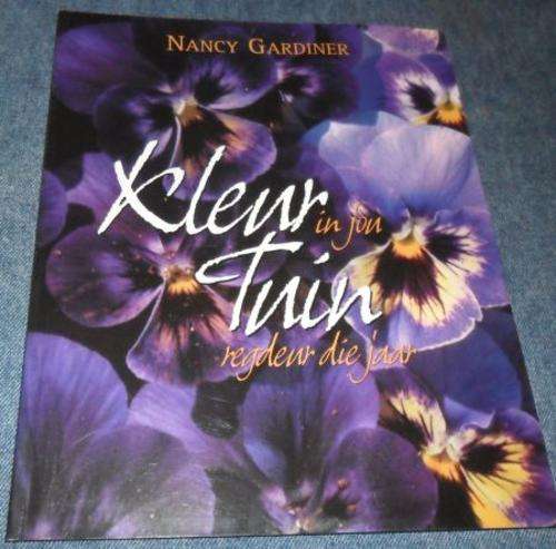 KLEUR IN JOU TUIN REGDEUR DIE JAAR - NANCY GARDINER