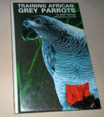 TRAINING AFRICAN GREY PARROTS - RISA TEITLER