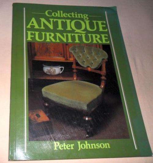 COLLECTING ANTIQUE FURNITURE - PETER JOHNSON