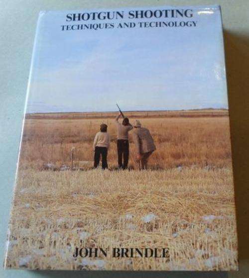 SHOTGUN SHOOTING - TECHNIQUES AND TECHNOLOGY - JOHN BRINDLE