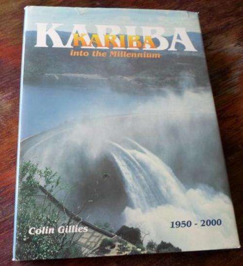 KARIBA INTO THE MILLENNIUM 1950 - 2000  - COLIN GILLIES