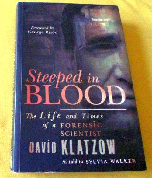 STEEPED IN BLOOD - THE LIFE AND TIMES OF A FORENSIC SCIENTIST - DAVID KLATZOW