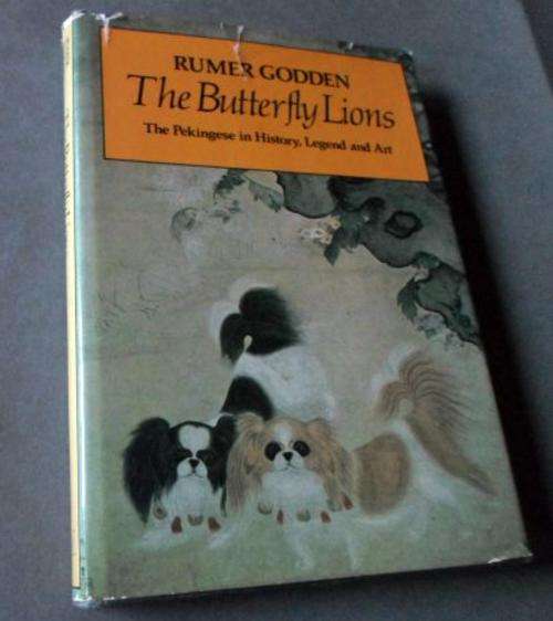 THE BUTTERLY LIONS - THE PEKINGESE IN HISTORY , LEGEND AND ART - RUMER GODDEN