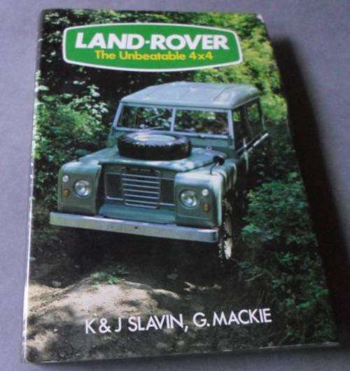 LAND-ROVER - THE UNBEATABLE 4 X 4 - K& J SLAVIN , G. MACKIE