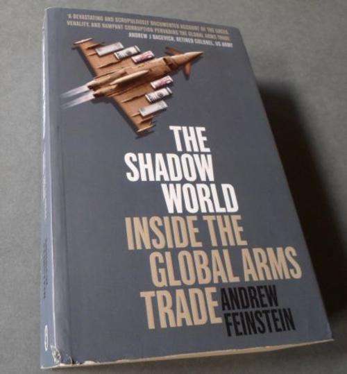 THE SHADOW WORLD - INSIDE THE GLOBAL ARMS TRADE - ANDREW FEINSTEIN