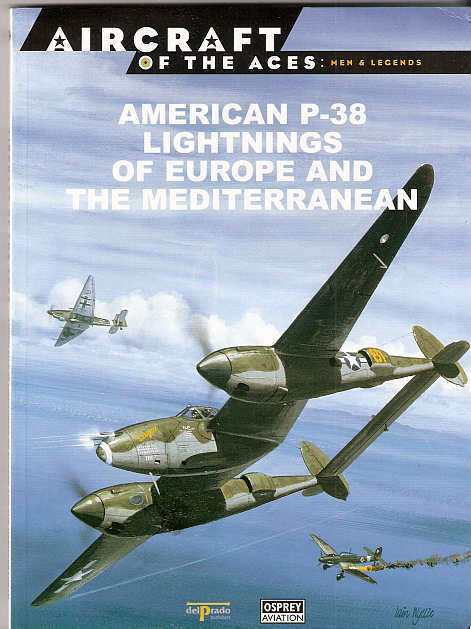 AMERICAN P-38 LIGHTNINGS OF EUROPE AND THE MEDITERRANEAN - AIRCRAFT OF THE ACES/OSPREY AVIATION