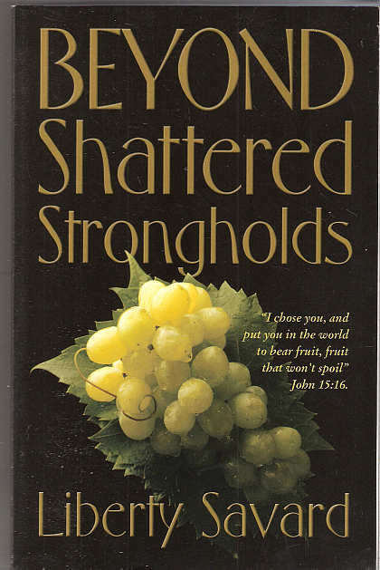 BEYOND SHATTERED STRONGHOLDS - LIBERTY SAVARD