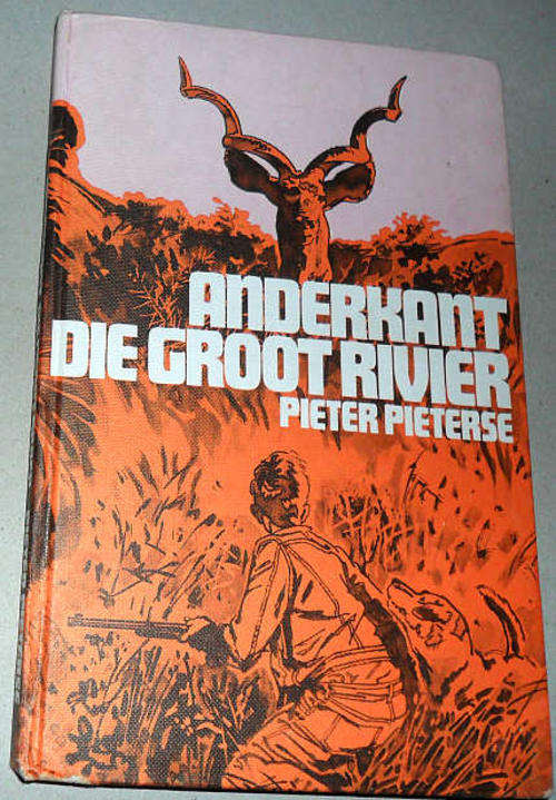 ANDERKANT DIE GROOT RIVIER - PIETER PIETERSE