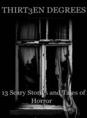 (E-Book)Thirteen Degrees - 13 Scary Stories and Tales of Horror
