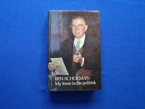 Ben Schoeman. My lewe in die politiek.  [R45.00 posgeld ekstra]