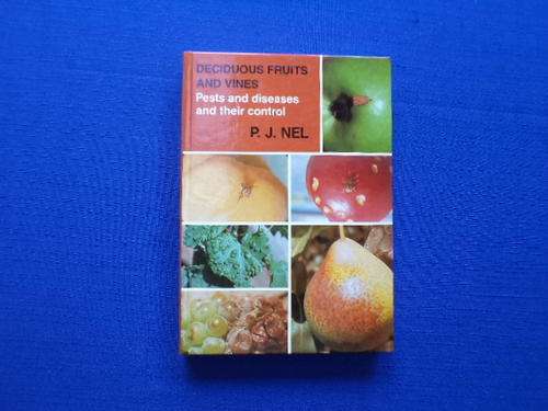 Deciduous Fruits and Vines. Pests and diseases and their control by P.J. Nel. [R50.00 postage extra]