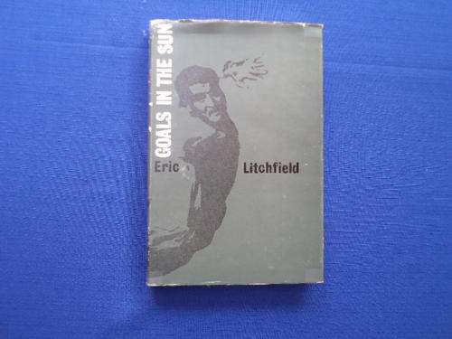 Goals in the Sun. (A History of South African Football) by Eric Litchfield. [Postage is R25.00]