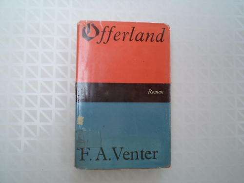 Offerland deur F.A. VENTER.  [R25.00 posgeld ekstra]