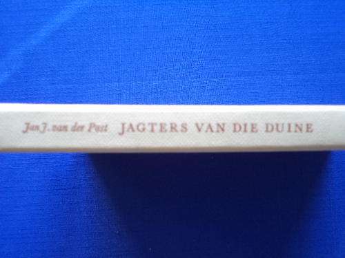 Jagters van die Duine deur Jan J. van der Post. [R30.00 posgeld ekstra]