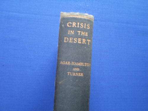 Crisis in the Desert, May-July 1942 by J.A.I. Agar-Hamilton.  [R50.00 postage extra]