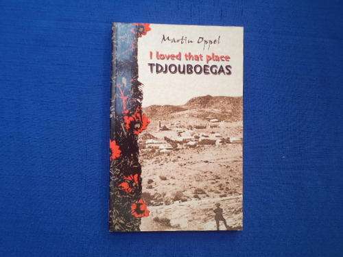 I loved that place Tdjouboegas by Martin Oppel.  [R30.00 postage extra]
