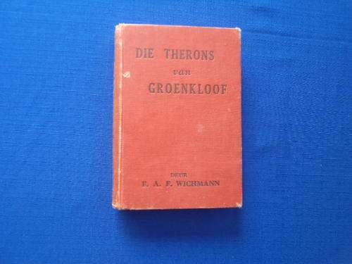 Eerste Vryheidsoorlog: Die Therons van Groenkloof deur F.A.F. Wichmann.  [R45.00 posgeld ekstra]