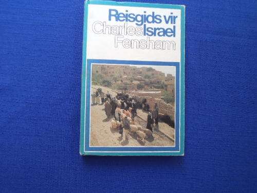 Reisgids vir Israel deur Charles Fensham.  [R45.00 posgeld ekstra]