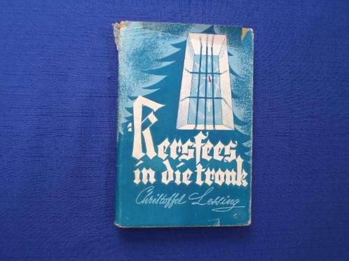 Kersfees in die tronk deur Christoffel Lessing.  [R30.00 posgeld ekstra]