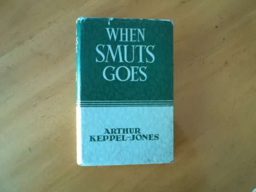 When Smuts Goes. A History of South Africa from 1952-2010. [Price does not include postage]