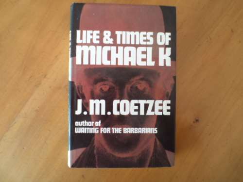 Life and Times of Michael K by J.M. Coetzee.  [Price does not include postage]
