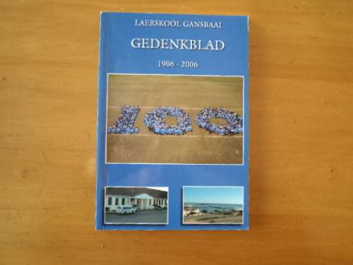 Laerskool Gansbaai. GEDENKBLAD 1906 - 2006 deur Jan en S.D. Fourie. [Prys sluit nie posgeld in nie]