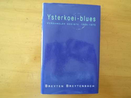 Ysterkoei-blues. Versamelde gedigte 1964 - 1975 deur Breyten Breytenbach.[Prys sluit nie