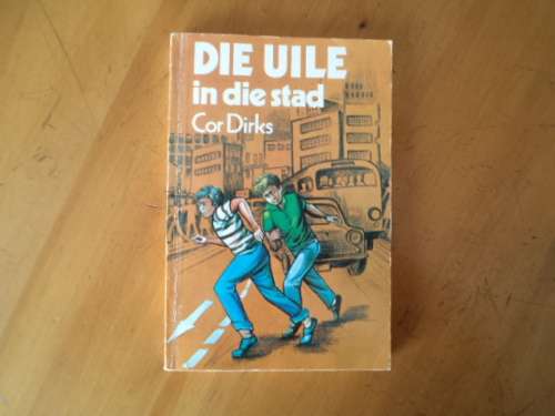 Die Uile in die stad deur Cor Dirks.  [Prys sluit nie posgeld in nie]